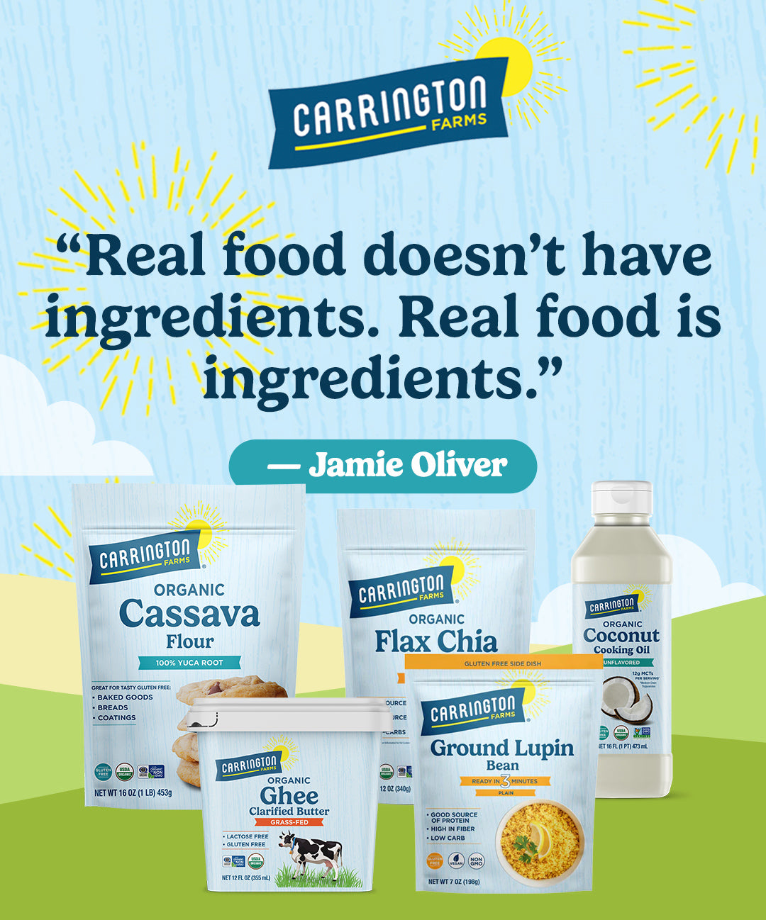 Real food doesn't have ingredients. Real food is ingredients.
